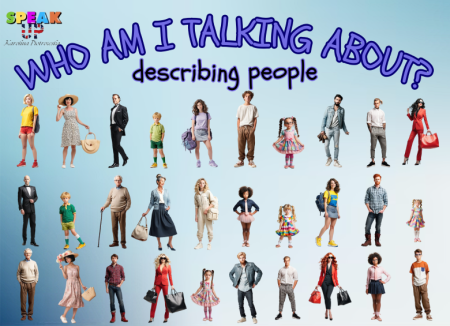 WHO AM I TALKING ABOUT? describing people
